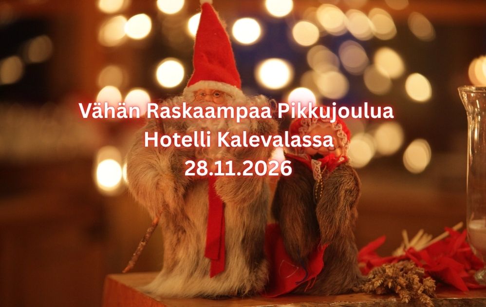 Vähän Raskaampaa Pikkujoulua hotelli kalevalassa